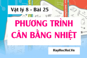 Nguyên lý truyền nhiệt, Phương trình cân bằng nhiệt, Công thức, Ví dụ và Bài tập - Vật lý 8 bài 25